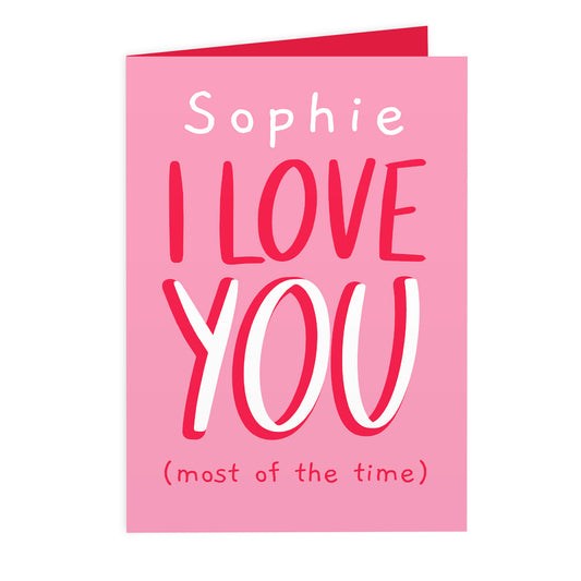 Personalised 'I Love You - Most Of The Time' Card