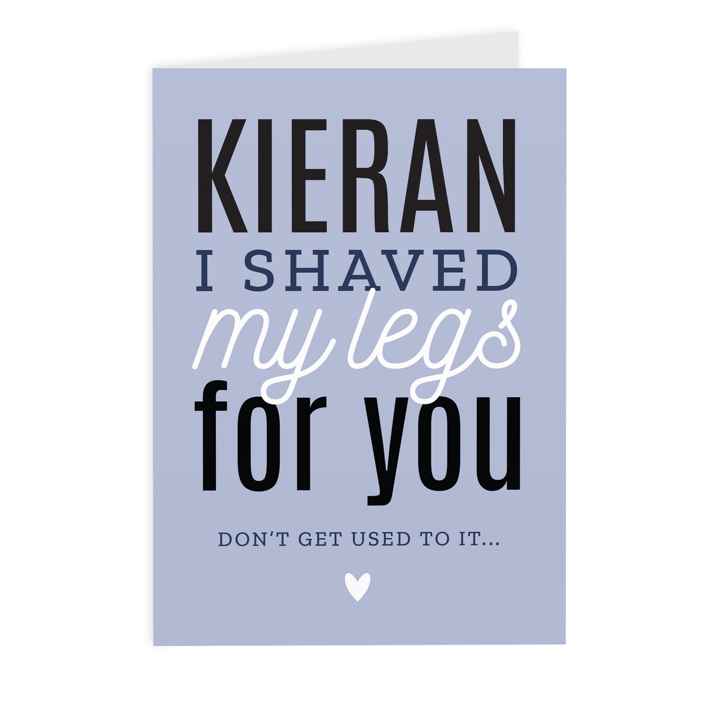 Personalised 'I Shaved My Legs For You' Card