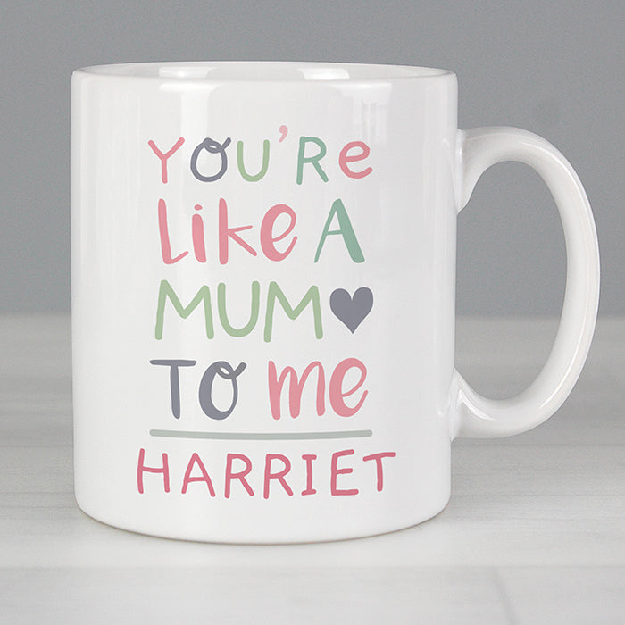 Personalised 'You're Like a Mum to Me' Mug - Two Designs available