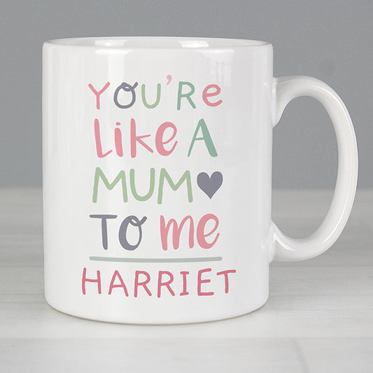 Personalised 'You're Like a Mum to Me' Mug - Two Designs available