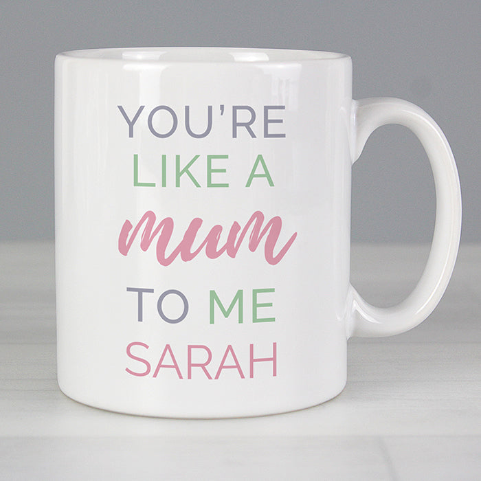 Personalised 'You're Like a Mum to Me' Mug - Two Designs available
