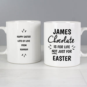 Personalised 'Chocolate Is For Life not just for Easter' Mug