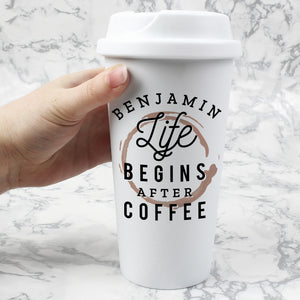 Personalised 'Life Begins After Coffee' Double Walled Plastic Travel Mug