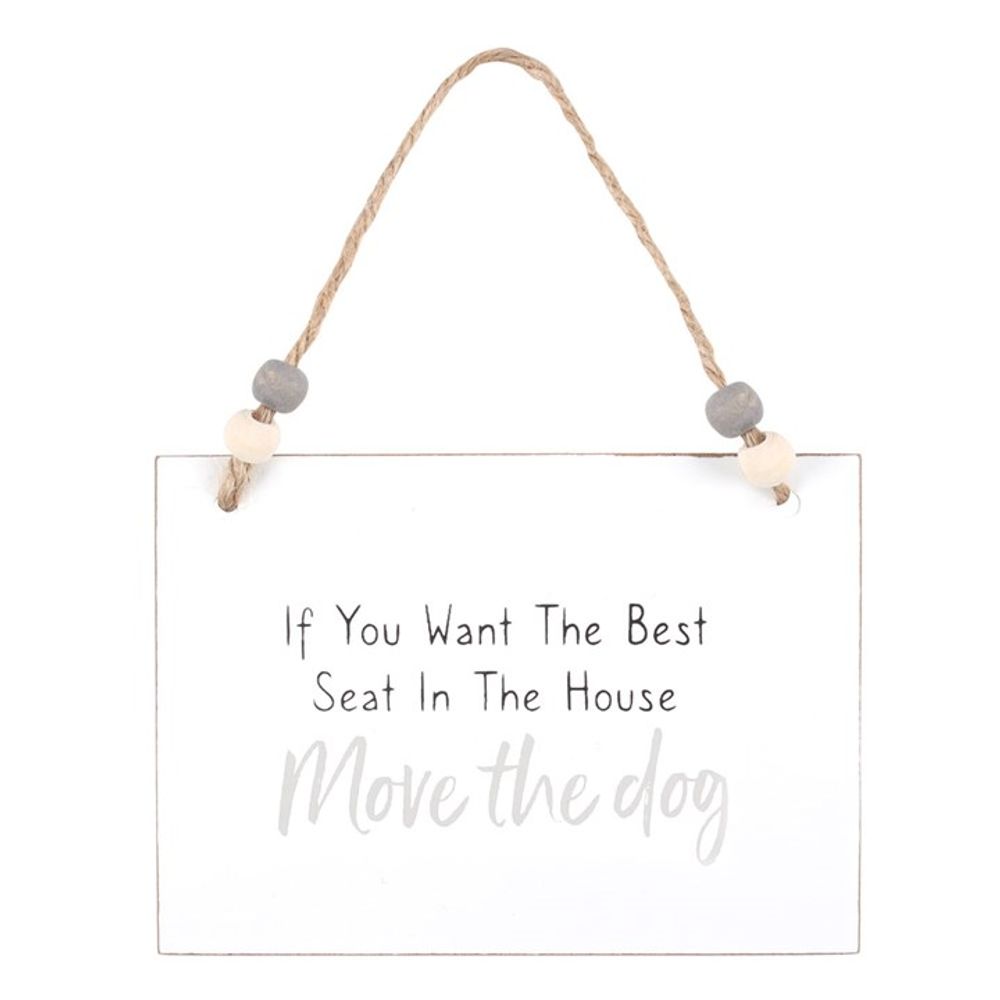 'If you want the Best Seat - Move The Dog' Hanging  Wooden Sign