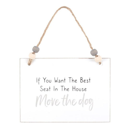'If you want the Best Seat - Move The Dog' Hanging  Wooden Sign